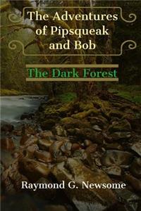 The Adventures of Pipsqueak and Bob: The Dark Forest