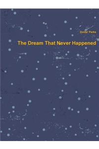 The Dream That Never Happened