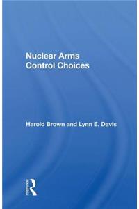 Nuclear Arms Control Choices