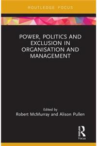 Power, Politics and Exclusion in Organization and Management