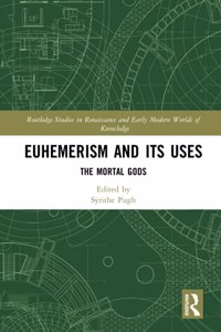 Euhemerism and Its Uses