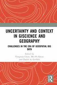 Uncertainty and Context in GIScience and Geography