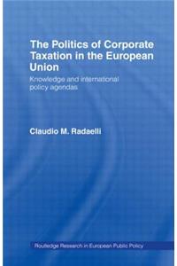 The Politics of Corporate Taxation in the European Union