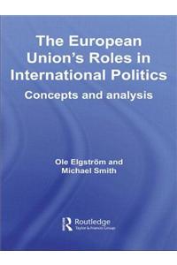 The European Union's Roles in International Politics