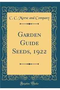 Garden Guide Seeds, 1922 (Classic Reprint)