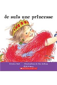 Je Veux Lire: Je Suis Une Princesse