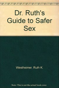 Dr. Ruth's Guide to Safer Sex