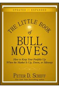 The Little Book of Bull Moves Updated and Expanded - How to Keep Your Portfolio Up When the Market Is Up Down or Sideways