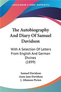 Autobiography And Diary Of Samuel Davidson