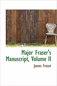 Major Fraser's Manuscript, Volume II