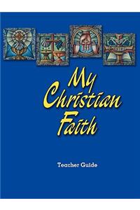 My Christian Faith - Teacher Guide