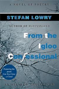 From the Igloo Confessional: A Novel of Poetry