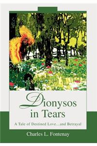 Dionysos in Tears: A Tale of Destined Love...and Betrayal