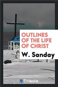 Outlines of the Life of Christ