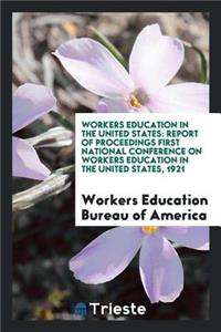 Workers' Education in the United States: Proceedings of the National Convention