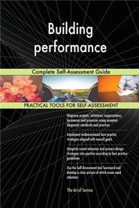 Building performance Complete Self-Assessment Guide