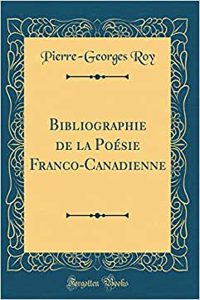 Bibliographie de la Poï¿½sie Franco-Canadienne (Classic Reprint)
