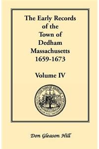 Early Records of the Town of Dedham, Massachusetts, 1659-1673: Volume IV