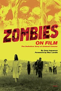 Zombies on Film: The Definitive Story of Undead Cinema