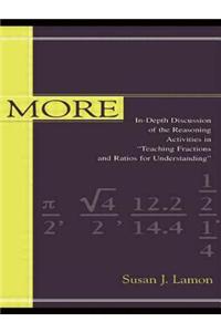 More: in-depth Discussion of the Reasoning Activities in teaching Fractions and Ratios for Understanding