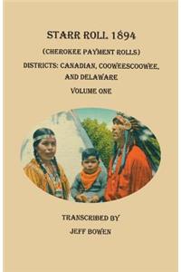 Starr Roll, 1894 (Cherokee Payment Rolls). Volume One: Districts: Canadian, Cooweescoowee, and Delaware