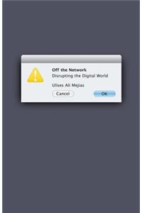 Off the Network: Disrupting the Digital World