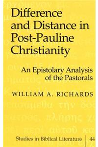 Difference and Distance in Post-Pauline Christianity