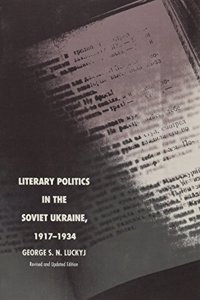 Literary Politics in the Soviet Ukraine, 1917-1934