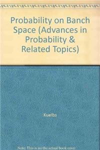 Probability on Banch Space (Advances in Probability & Related Topics)