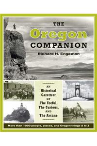 The Oregon Companion: An Historical Gazetteer of the Useful, the Curious, and the Arcane