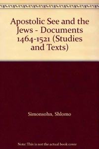 Apostolic See and the Jews - Documents 1464-1521