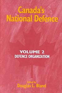 Canada's National Defence: Volume 2