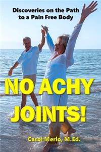 No Achy Joints!