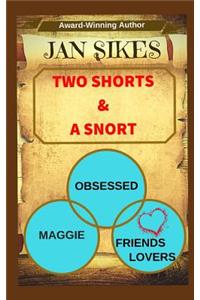 Two Shorts and a Snort