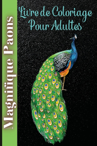 Magnifique Paons Livre de Coloriage pour Adultes: Livres à colorier Paon pour adultes conceptions de livres pour soulager le stress, un côté... Livre pour adultes Relaxation et Soulagement du stress