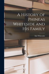 History of Phineas Whiteside and His Family
