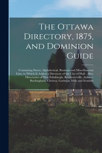 Ottawa Directory, 1875, and Dominion Guide [microform]