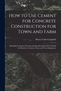 How to Use Cement for Concrete Construction for Town and Farm