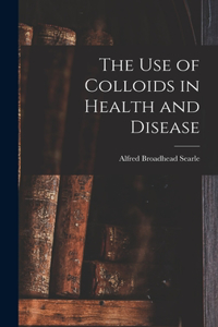use of Colloids in Health and Disease