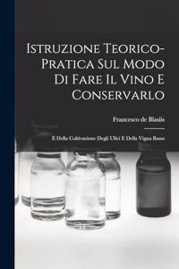Istruzione Teorico-pratica Sul Modo Di Fare Il Vino E Conservarlo