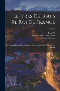 Lettres De Louis Xi, Roi De France