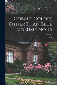 Cobalt Colors Other Than Blue Volume no. 16