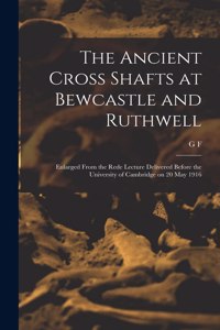 Ancient Cross Shafts at Bewcastle and Ruthwell