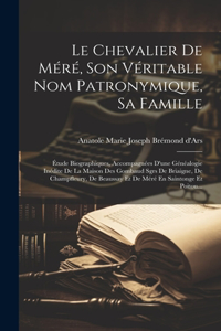 Chevalier De Méré, Son Véritable Nom Patronymique, Sa Famille