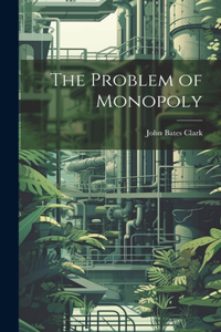 The Problem of Monopoly