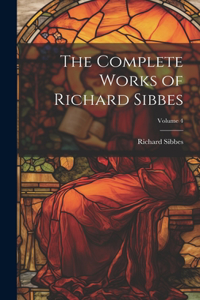 Complete Works of Richard Sibbes; Volume 4