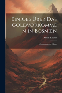 Einiges Über Das Goldvorkommen in Bosnien: Monographische Skizze