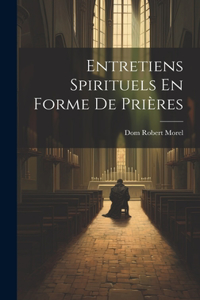 Entretiens Spirituels En Forme De Prières
