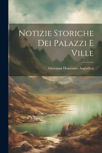 Notizie Storiche dei Palazzi e Ville