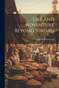 Life And Adventure Beyond Jordan